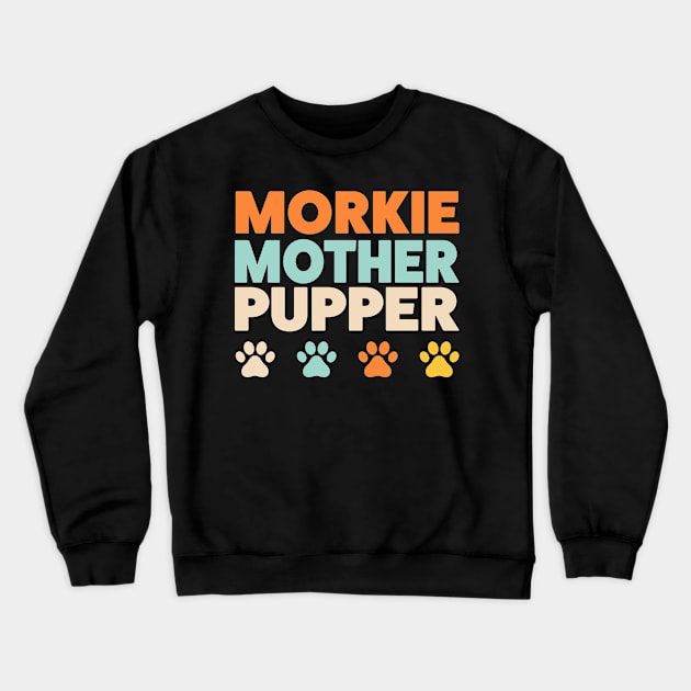 Morkie Mother Pupper Morkie Mom Yorkshire Terrier Maltese  Mix Crewneck Sweatshirt by PodDesignShop